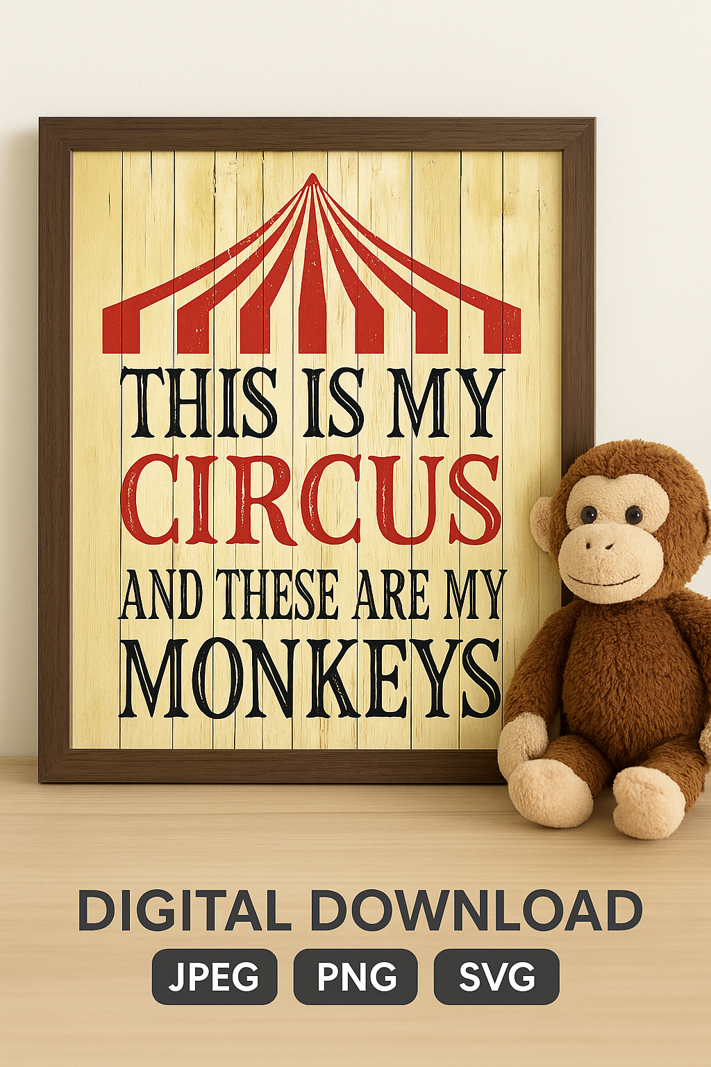This is My Circus and These are My Monkeys Classic Circus Tent Design Rustic Vintage Art - AI Created One of a Kind DIY Digital Download Art