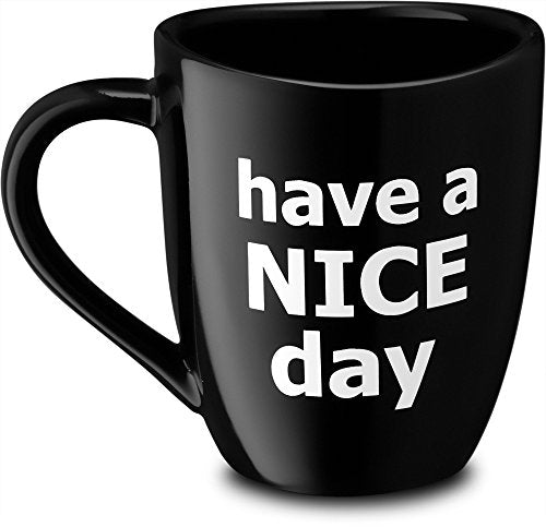 Have a Nice Day Funny Coffee Mug, Funny Cup with Middle Finger on the Bottom 14 oz. (Black)
