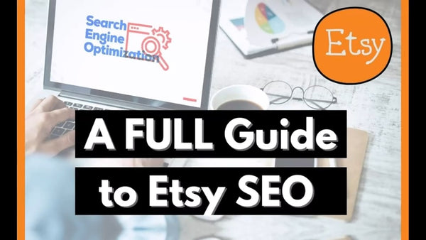 A Full Guide to Etsy SEO