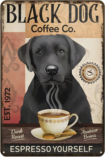 Black Dog Labrador Retriever Dark Roast Coffee Dog Coffee Lover Gift Rustic Kitchen Wall Decor Funny New Retro Vintage Style Metal Tin Sign