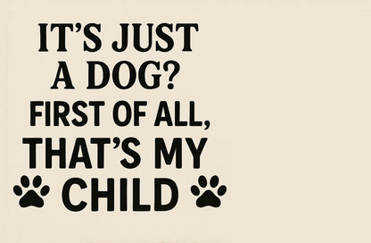 It's Just a Dog? That's My Child – Customizable Printable Pet Sign with Transparent PNG for Any Dog Breed | Funny Digital Wall Art Download