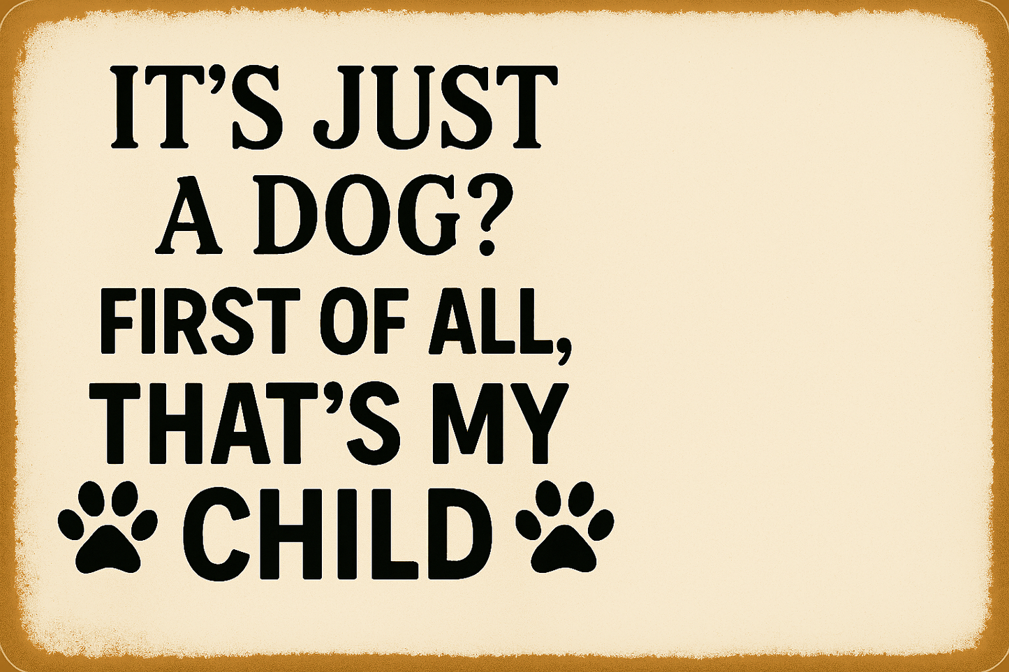 It's Just a Dog? That's My Child – Customizable Printable Pet Sign with Transparent PNG for Any Dog Breed | Funny Digital Wall Art Download