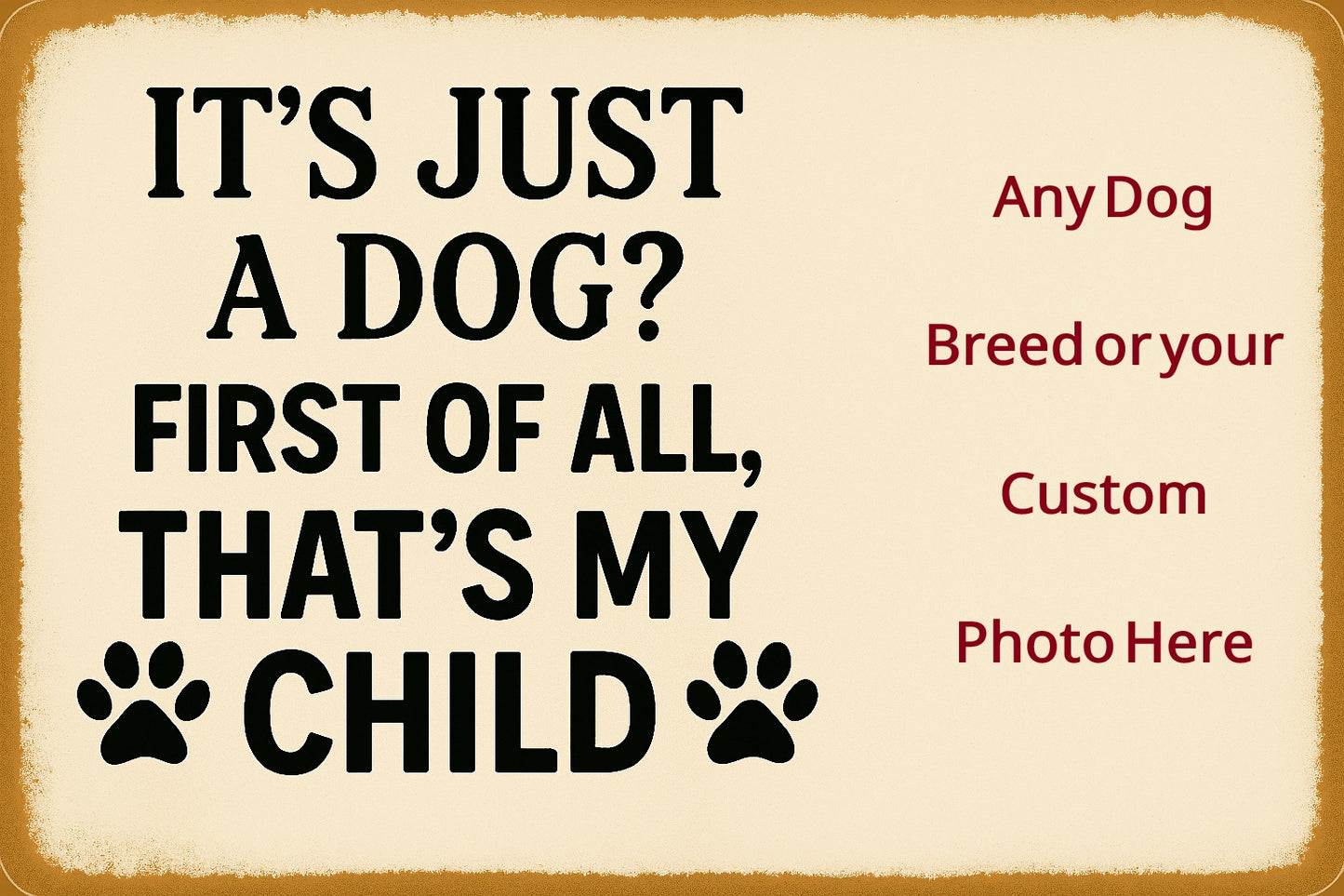 It's Just a Dog? That's My Child – Customizable Printable Pet Sign with Transparent PNG for Any Dog Breed | Funny Digital Wall Art Download