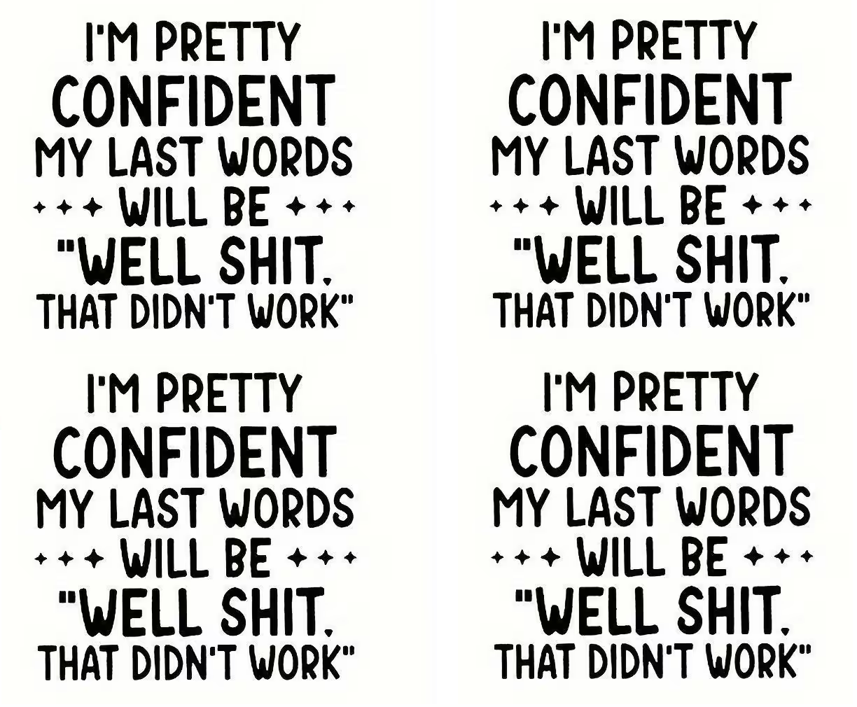 Well Shit That Did Not Work Funny Quote Vinyl Decal T-Shirts Cups Laptops Fridges Glass or Metal Surfaces Digital Download Transparent files