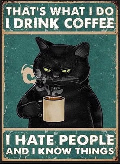 Black Cat I Drink Coffee I Hate People Know Things Funny Home Decor Metal Tin Sign Vintage Retro Style Wall Art Kitchen Decoration Gift for Cat Lover Brand New Vintage