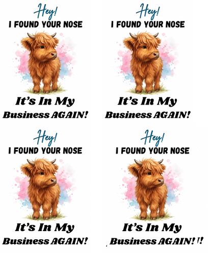 Funny Highland Cow Printable Sticker Sheet I Found Your Nose It's In My Business Again PNG Sublimation File Cute Cow Clipart for Crafts
