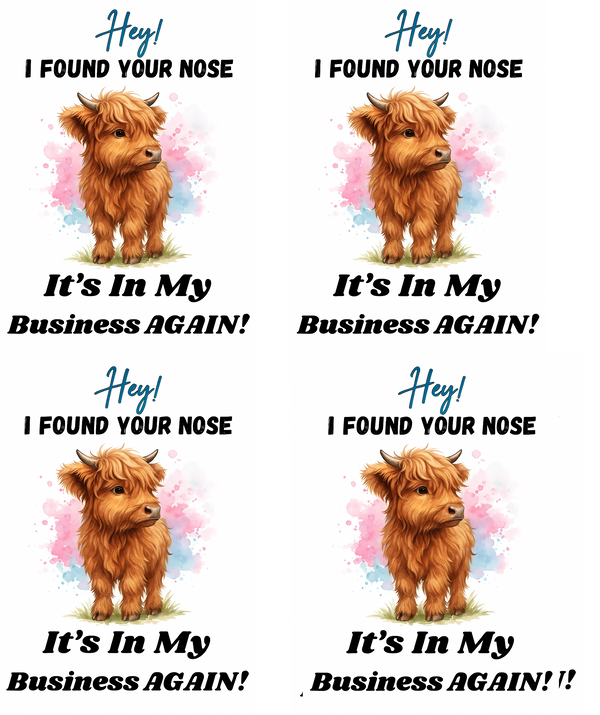 Funny Highland Cow Printable Sticker Sheet I Found Your Nose It's In My Business Again PNG Sublimation File Cute Cow Clipart for Crafts