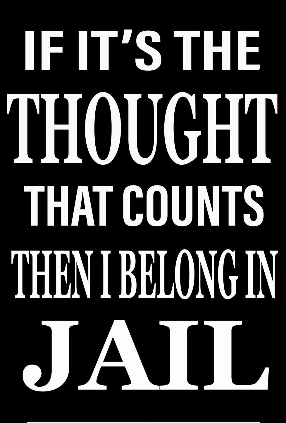 If It Is The Thought That Counts Then I Belong In Jail Sarcastic Unique T-Shirt Poster Quote - AI Created One of a Kind Digital Download
