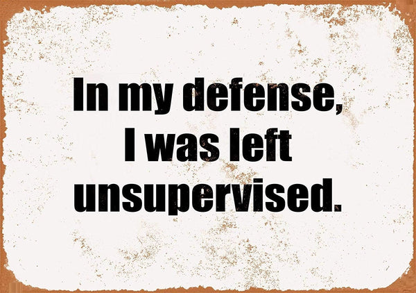 In My Defense I Was Left Unsupervised - Hand Crafted One of A Kind - Digital Download Wall Art Print Cottage Core DIY Art Gift
