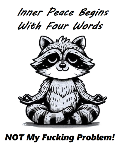 Inner Peace Begins With Four Words PNG, Funny Sarcastic Quote Raccoon - AI Created One of a Kind Digital Download Print - Junk Journal Page