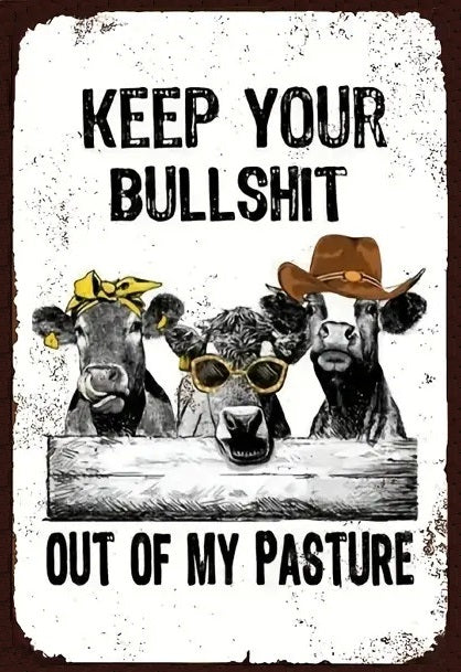 Keep Your Bullshit Out of My Pasture - Unique Funny Quote Home Decor - AI Enhanced High Resolution Digital Custom Design One of a Kind Art