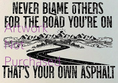 Never Blame Others For The Road You're On Life Quote Cards Tshirt Print Wall Art Digital download Instant Access Can Be Edited And Resized