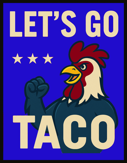 Let's Go Taco Rooster Poster Design – Transparent PNG Shirt Graphic – Funny Patriotic Printable Art for Sublimation and Apparel Use