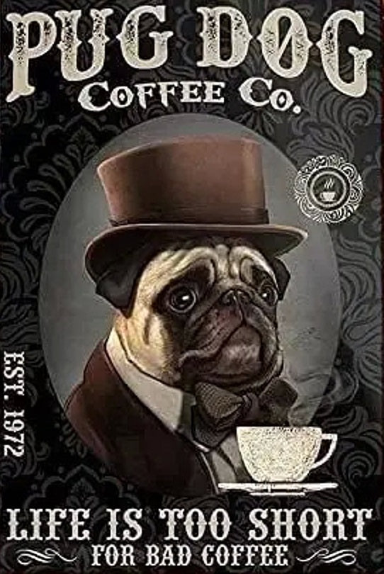 Pug Dog Coffee Co Life Is Too Short For Bad Coffee Printable Pug Dog Art AI Created One of a Kind Custom Made Art RESIZABLE Instant Download