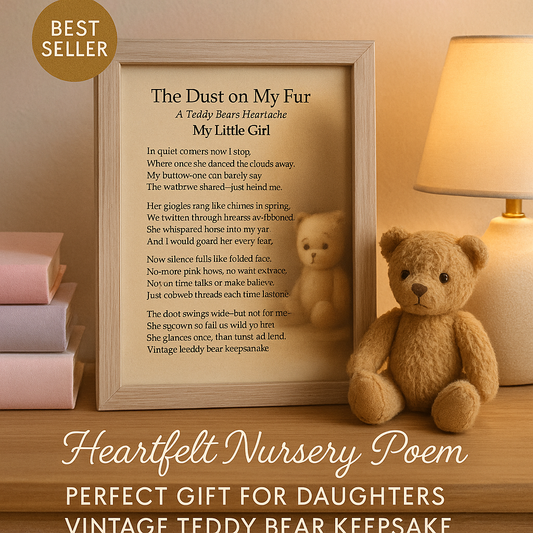 The Dust on My Fur – My Little Gir Vintage Teddy Bear Poem Print | Emotional Nursery Wall Art for Daughter’s Room | Instant Digital Download

