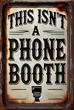 This is NOT a Phone Booth Humorous Quote - Bathroom Display Rustic Vintage Style Design - AI Created One of a Kind DIY Digital Download Art
