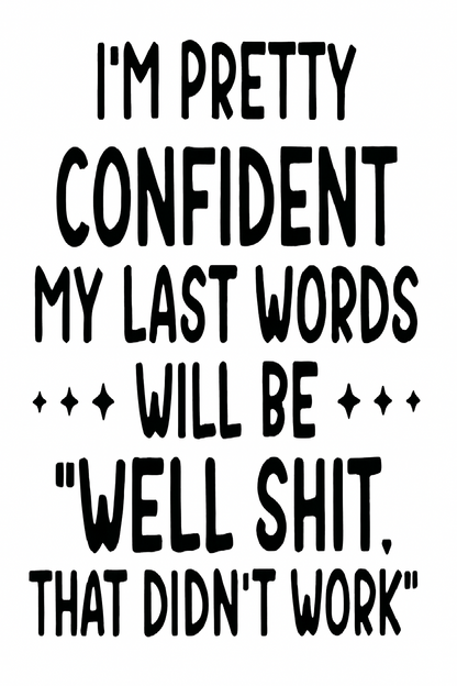 Black text on a white background with humorous quote. Well Shit That Did Not Work Funny Quote Vinyl Decal T-Shirts Cups Laptops Fridges Glass or Metal Surfaces Digital Download Transparent files