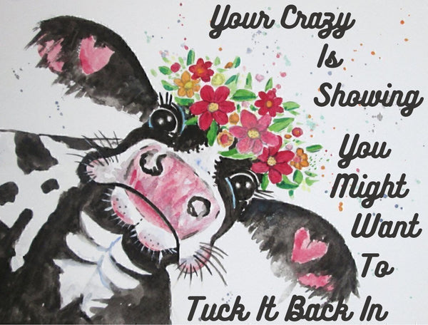Your Crazy Is Showing - Unique Funny Quote Home Decor - AI Enhanced High Resolution Digital Custom Design One of a Kind Art
