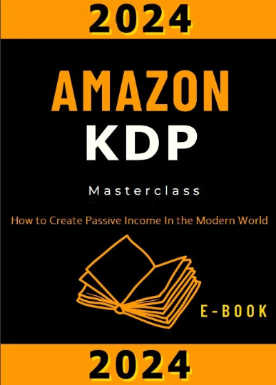AMAZON Masterclass - KDP Wealth 2024 How to Create Passive Income in the Modern World