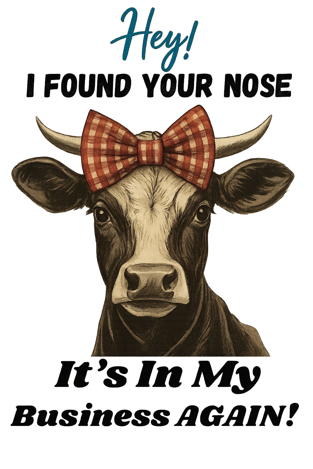 Funny old Heifer Cow Printable Sticker Sheet I Found Your Nose It's In My Business Again PNG Sublimation File Cute Cow Clipart for Crafts