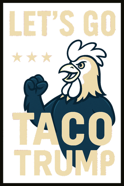Let's Go Taco Rooster Poster Design – Transparent PNG Shirt Graphic – Funny Patriotic Printable Art for Sublimation and Apparel Use