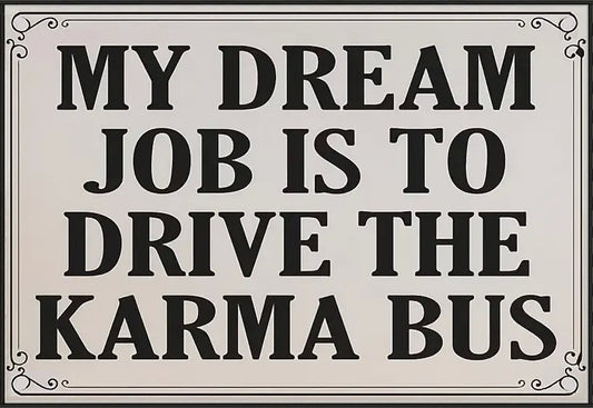 My Dream Job Is To Drive The KARMA Bus  - AI Enhanced High Resolution - Custom Design One of a Kind Retro Vintage Style DIY Wall Art