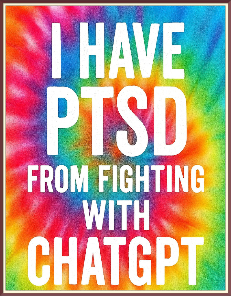 I HAVE PTSD FROM FIGHTING WITH CHATGPT – Funny Tech Humor Typography | Printable Wall Art | 8.5x11 PNG + SVG Files