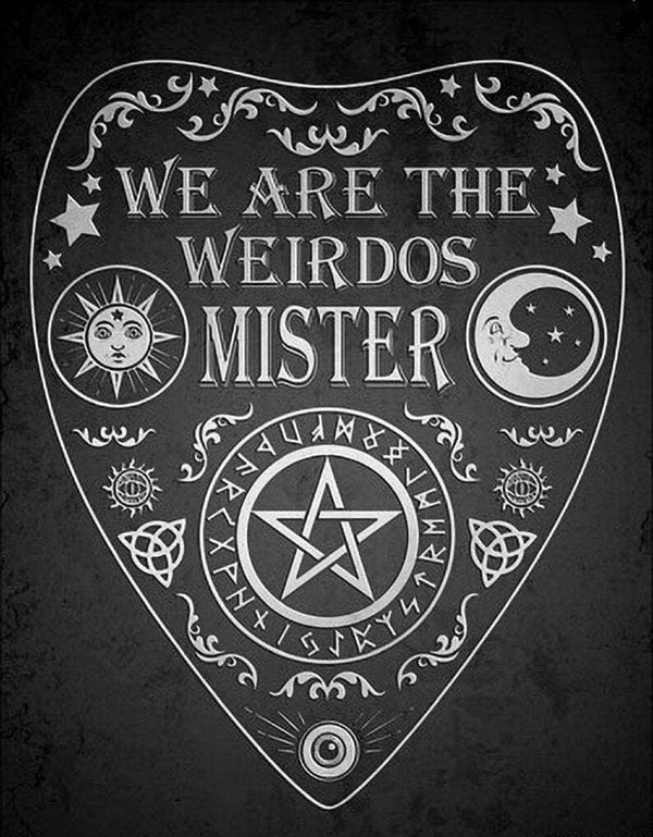 We Are the Weirdos Mister Ouija Board Planchette - Wicca Art - Book of Shadow Page - Education Enthusiasts AI Created Digital Download Gift