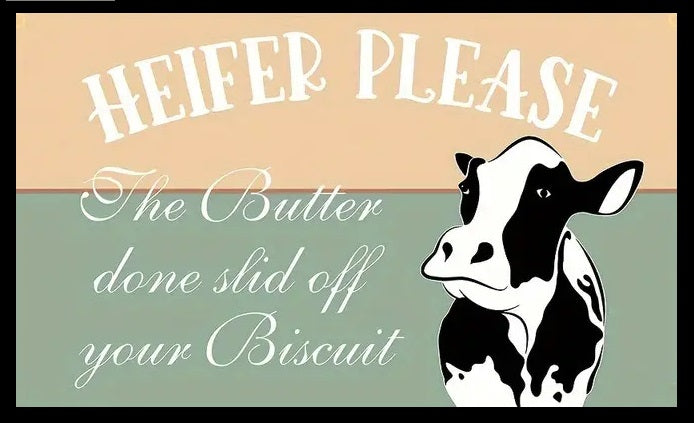 Heifer Please The Butter Done Slid Off Your Biscuit - Hand Crafted One of A Kind - Digital Download Wall Art Print Cottage Core DIY Art Gift