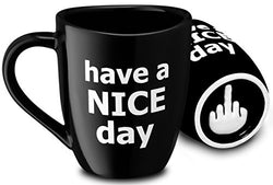 Have a Nice Day Funny Coffee Mug, Funny Cup with Middle Finger on the Bottom 14 oz. (Black)