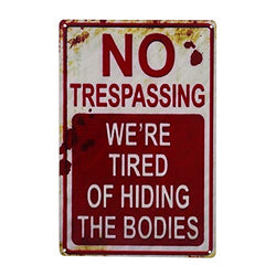 Retro Fashion Chic Funny Metal Tin Sign No Trespassing We're Tired of Hiding The Bodies