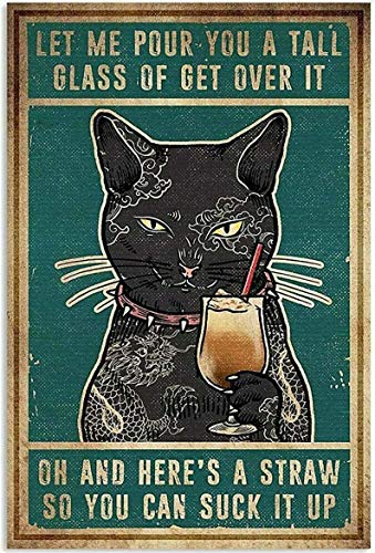 Black Cat Let Me Pour You A Tall Glass of Get Over It Wall Decor 12x8 Inch Metal Tin Sign Retro Vintage Art Home Wall Decor