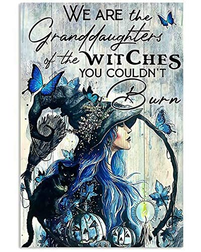 We are The Granddaughters of The Witches You Couldn't Burn Poster Tin Sign  Wall Decor 8x12 Inch