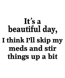 It's A Beautiful Day No Meds | Digital Download | Art Print | Wall Hanging Print and Frame | TShirt Art Coffee Cup Quote Design Etc.